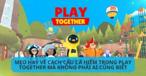 Cach Cau Ca Hiem Trong Play Together Di Dong Viet1 1