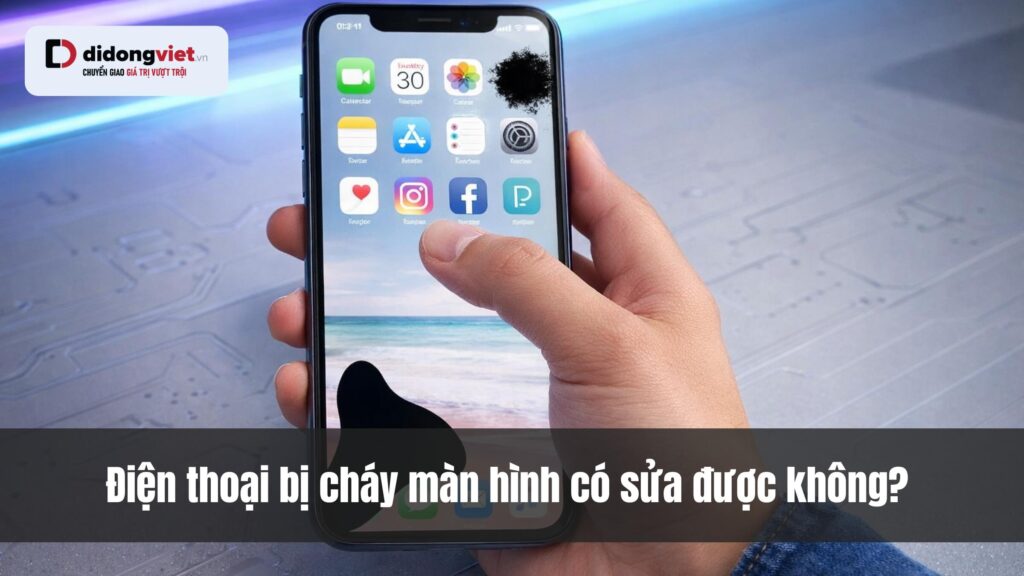 dien thoai bi chay man hinh co sua duoc khong didongviet