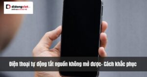 dien thoai tu nhien tat nguon mo khong len didongviet 10 1024x536