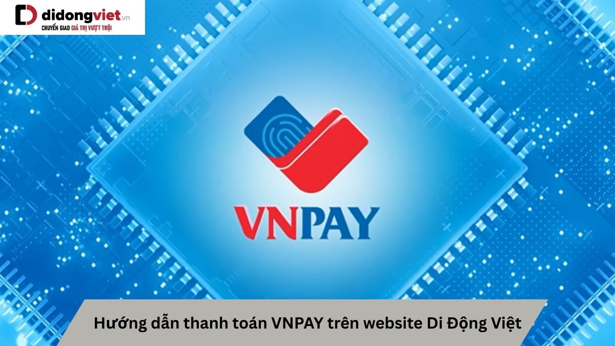 Huong Dan Thanh Toan Vnpay Tren Website Didongviet