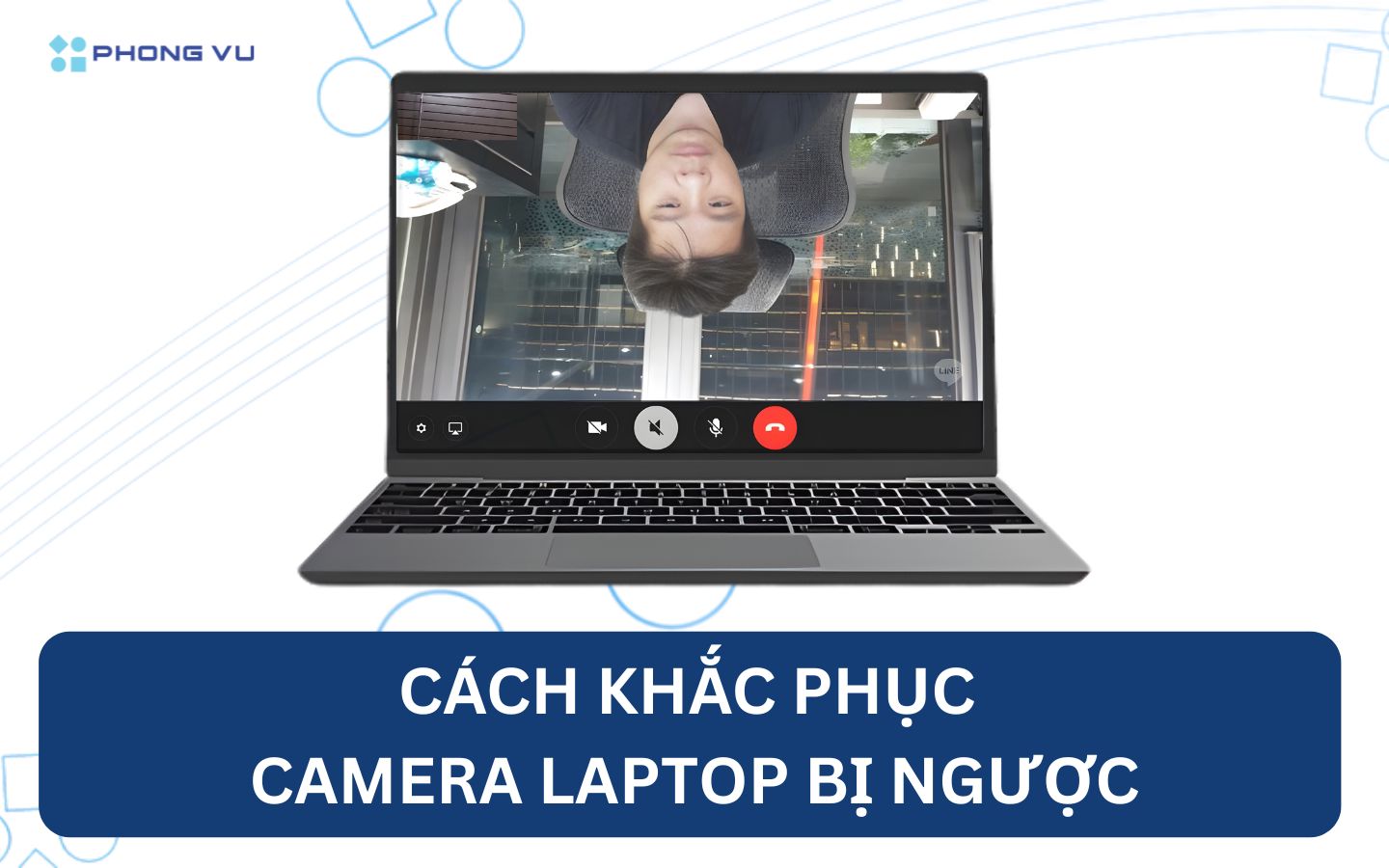 Khac Phuc Camera Laptop Bi Nguoc 01