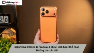 Kich Hoat Esim Tren Iphone 17 Pro Max Bia Didongviet