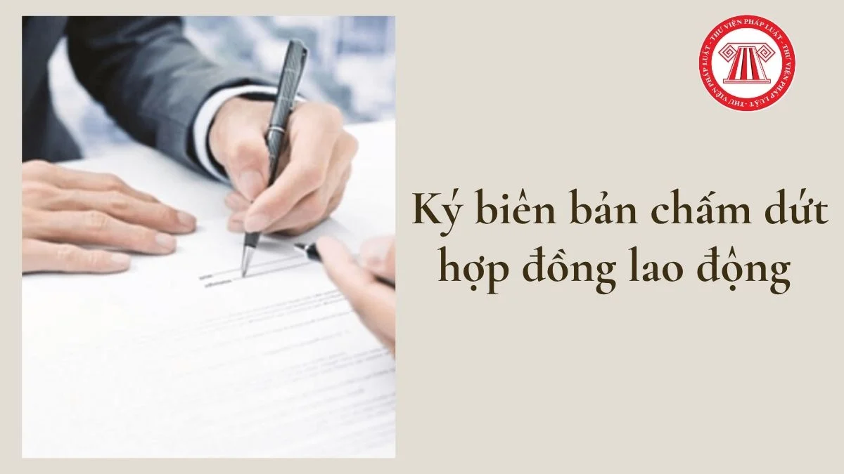 ky bien ban cham dut hop dong lao dong