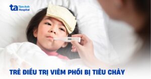 tre dieu tri viem phoi bi tieu chay